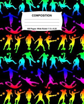 portada Composition Notebook: Soccer Rainbow Neon Notebook Wide Ruled 100 Pages 7.5 x 9.25 (in English)