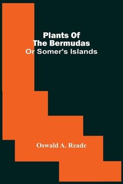 portada Plants Of The Bermudas: Or Somer'S Islands (en Inglés)