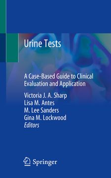 portada Urine Tests: A Case-Based Guide to Clinical Evaluation and Application (en Inglés)