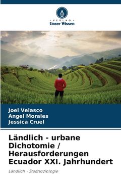 portada Ländlich - urbane Dichotomie / Herausforderungen Ecuador XXI. Jahrhundert (en Alemán)