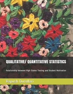portada QUALITATIVE/ QUANTITATIVE STATISTICS Relationship between High Stakes Testing and Student Motivation (in English)