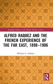 portada Alfred Raquez and the French Experience of the far East, 1898-1906 (Routledge Studies in the Modern History of Asia) (en Inglés)