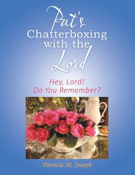 portada Pat's Chatterboxing with the Lord: Hey, Lord! Do You Remember? (en Inglés)