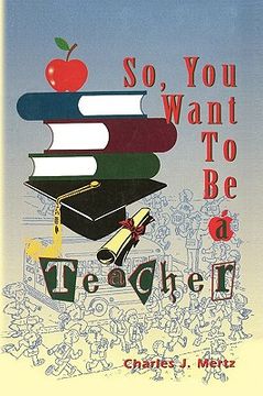 portada so, you want to be a teacher (en Inglés)