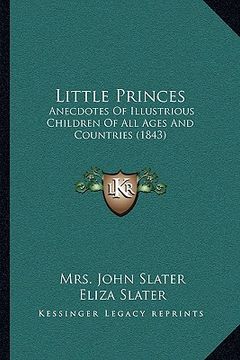 portada little princes: anecdotes of illustrious children of all ages and countries (1843) (en Inglés)