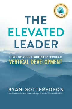portada The Elevated Leader: Level up Your Leadership Through Vertical Development (en Inglés)