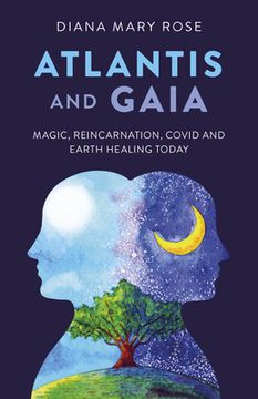 portada Atlantis and Gaia: Magic, Reincarnation, Covid and Earth Healing Today (en Inglés)