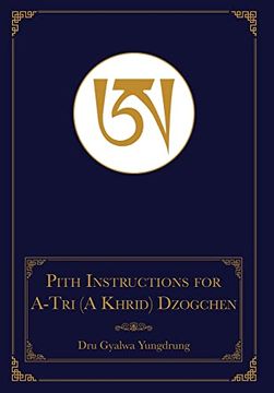 portada The Pith Instructions for the Stages of the Practice Sessions of the A-Tri (a Khrid) System of bon Dzogchen Meditation (en Inglés)