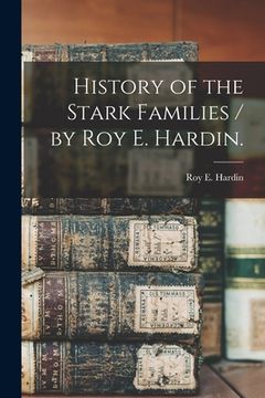 portada History of the Stark Families / by Roy E. Hardin. (en Inglés)