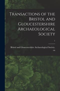 portada Transactions of the Bristol and Gloucestershire Archaeological Society; 1 (en Inglés)