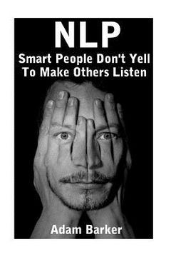 portada Nlp: Smart People Don't Yell To Make Others Listen: (NLP Books, NLP Coaching) (en Inglés)