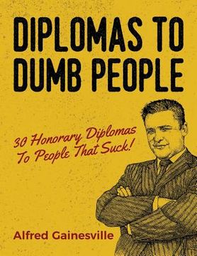 portada Diplomas To Dumb People: 30 Honorary Diplomas To People That Suck! (en Inglés)