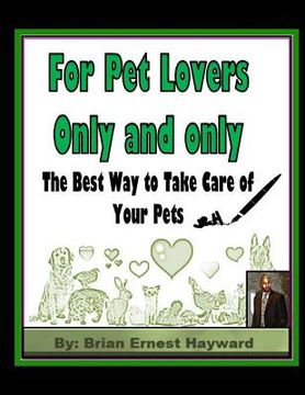 portada For Pet Lovers Only and only: The Best Way to Take Care of Your Pets (in English)