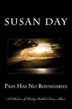portada Pain Has No Boundaries: Dealing With Abuse Through Poetry (en Inglés)