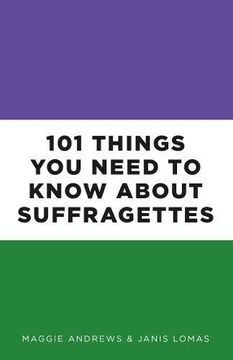 portada 101 Things you Need to Know About Suffragettes (in English)