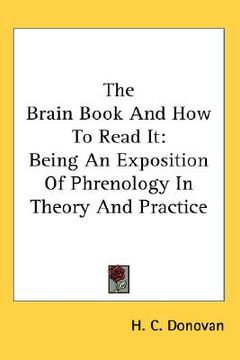 portada the brain book and how to read it: being an exposition of phrenology in theory and practice (in English)
