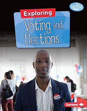 portada Exploring Voting and Elections (Searchlight Books Getting Into Government) (en Inglés)
