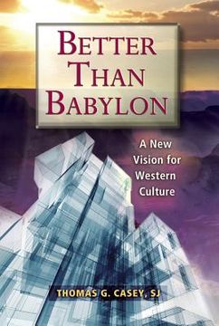 portada better than babylon: a new vision for western culture (en Inglés)