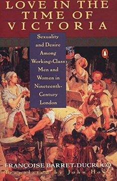 portada Love in the Time of Victoria: Sexuality and Desire Among Working-Class men and Women in 19Th Century London 