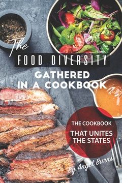 portada The Food Diversity Gathered in A Cookbook: The Cookbook That Unites the States (in English)