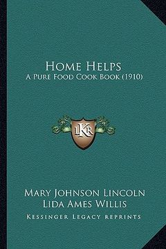 portada home helps: a pure food cook book (1910) (en Inglés)