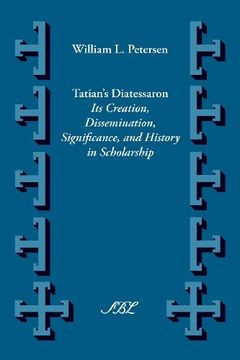 portada tatian's diatessaron: its creation, dissemination, significance, and history in scholarship (in English)