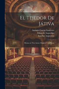 portada El Tejedor de Játiva: Drama en Tres Actos, Original y en Verso