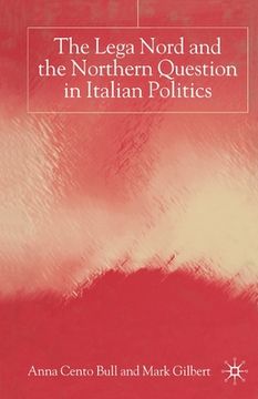 portada The Lega Nord and the Politics of Secession in Italy (en Inglés)