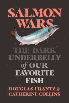portada Salmon Wars: The Dark Underbelly of America&#39; S Favorite Fish (libro en Inglés)
