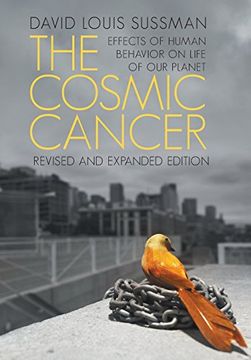 portada The Cosmic Cancer: Effects of Human Behavior on the Life of our Planet (libro en Inglés)