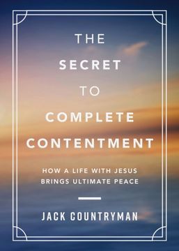 portada The Secret to Complete Contentment: How a Life with Jesus Brings Ultimate Peace (en Inglés)