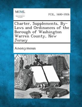 portada Charter, Supplements, By-Laws and Ordinances of the Borough of Washington Warren County, New Jersey (en Inglés)