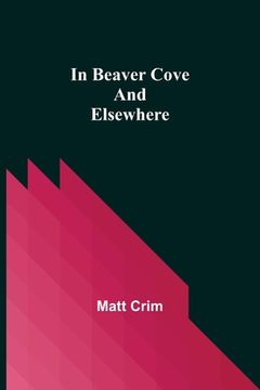 portada In Beaver Cove and Elsewhere (en Inglés)
