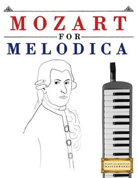 portada Mozart for Melodica: 10 Easy Themes for Melodica Beginner Book (en Inglés)
