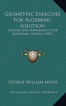 portada geometric exercises for algebraic solution: second year mathematics for secondary school (1907) (en Inglés)