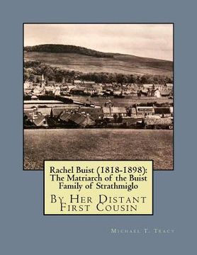 portada Rachel Buist (1818-1898): The Matriarch of the Buist Family of Strathmiglo: By Her Distant First Cousin (en Inglés)