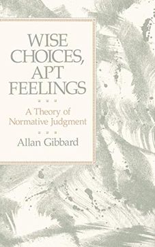 portada Wise Choices, apt Feelings: A Theory of Normative Judgment 
