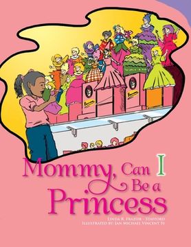 portada Mommy, Can I Be a Princess? (en Inglés)