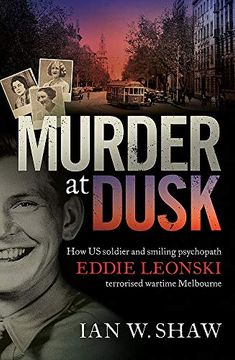 portada Murder at Dusk: How us Soldier and Smiling Psychopath Eddie Leonski Terrorised Wartime Melbourne (en Inglés)
