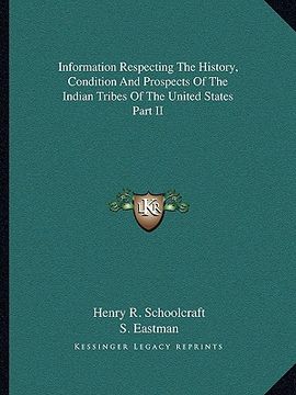 portada information respecting the history, condition and prospects of the indian tribes of the united states part ii (in English)