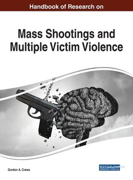 portada Handbook of Research on Mass Shootings and Multiple Victim Violence (en Inglés)