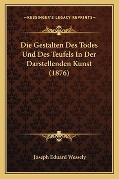 portada Die Gestalten Des Todes Und Des Teufels In Der Darstellenden Kunst (1876) (in German)