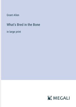 portada What's Bred in the Bone: in large print (en Inglés)