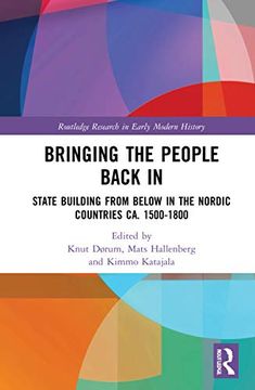 portada Bringing the People Back in: State Building From Below in the Nordic Countries ca. 1500-1800 (en Inglés)