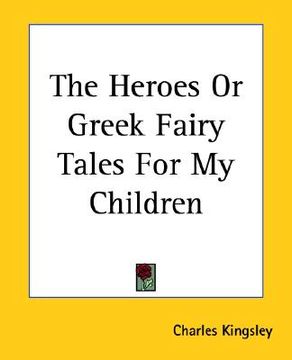 portada the heroes or greek fairy tales for my children (in English)