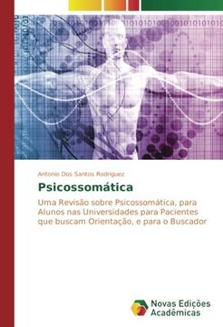 portada Psicossomática: Uma Revisão sobre Psicossomática, para Alunos nas Universidades para Pacientes que buscam Orientação, e para o Buscador