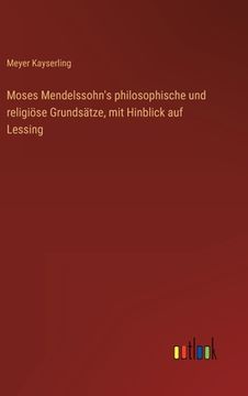 portada Moses Mendelssohn's philosophische und religiöse Grundsätze, mit Hinblick auf Lessing (in German)