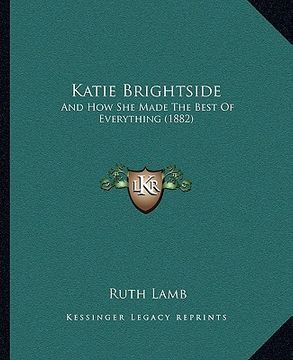 portada katie brightside: and how she made the best of everything (1882) (in English)