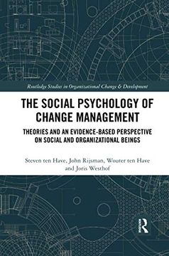 portada The Social Psychology of Change Management: Theories and an Evidence-Based Perspective on Social and Organizational Beings (Routledge Studies in Organizational Change & Development) (en Inglés)