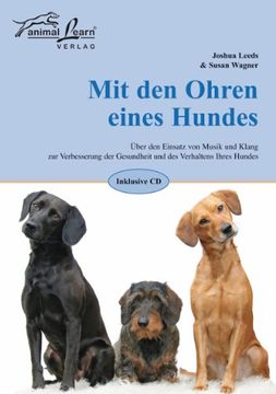 portada Mit den Ohren eines Hundes: Über den Einsatz von Musik und Klang zur Verbesserung der Gesundheit und des Verhaltens Ihres Hundes